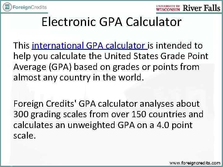 Electronic GPA Calculator This international GPA calculator is intended to help you calculate the