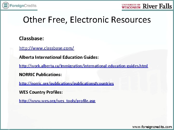 Other Free, Electronic Resources Classbase: http: //www. classbase. com/ Alberta International Education Guides: http: