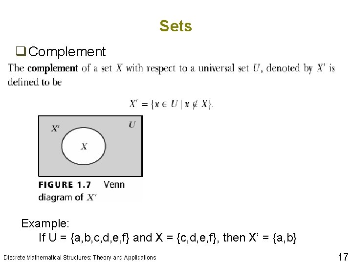 Sets q Complement Example: If U = {a, b, c, d, e, f} and