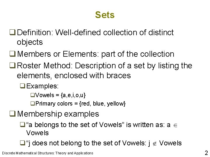 Sets q Definition: Well-defined collection of distinct objects q Members or Elements: part of