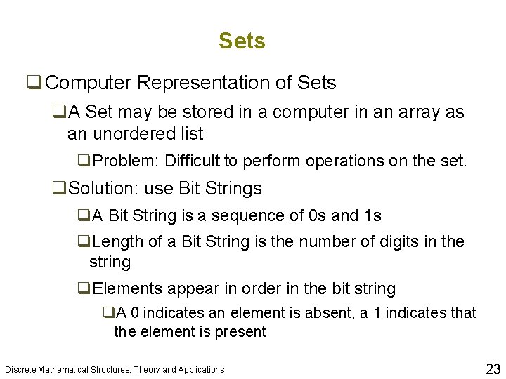 Sets q Computer Representation of Sets q. A Set may be stored in a