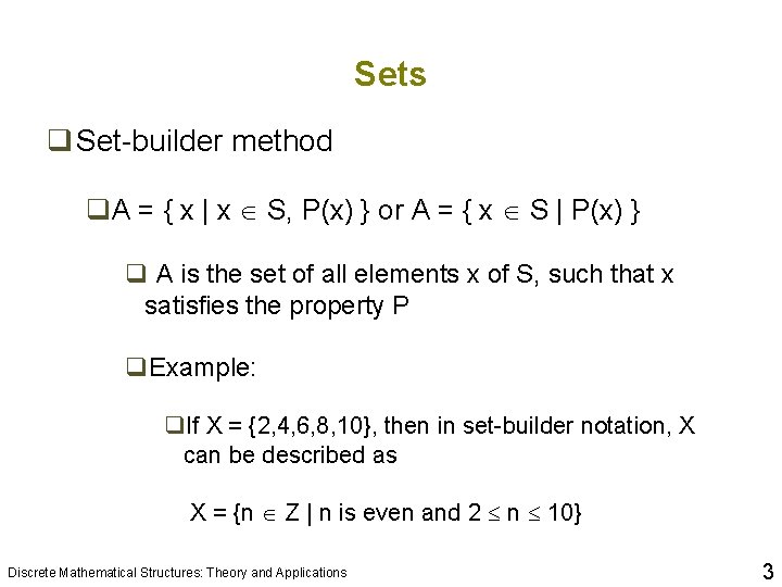 Sets q Set-builder method q. A = { x | x S, P(x) }