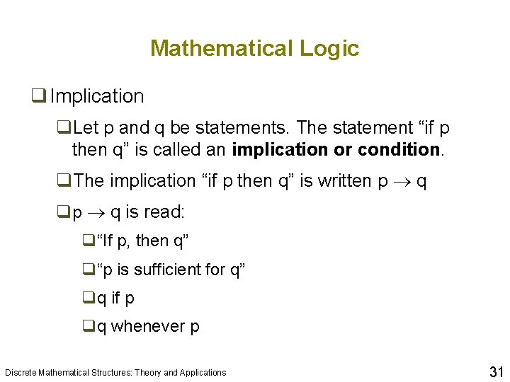 Mathematical Logic q Implication q. Let p and q be statements. The statement “if