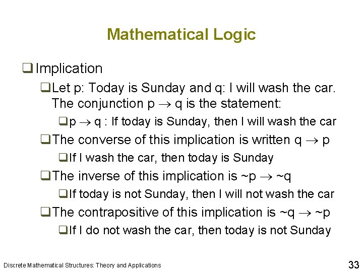 Mathematical Logic q Implication q. Let p: Today is Sunday and q: I will