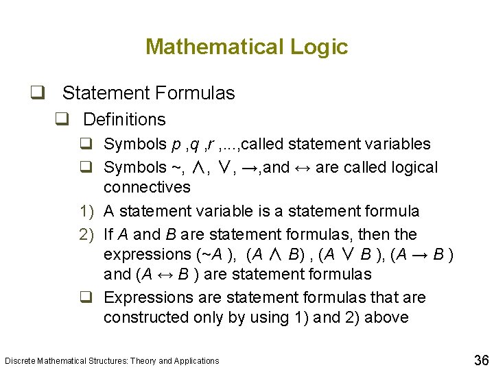 Mathematical Logic q Statement Formulas q Definitions q Symbols p , q , r