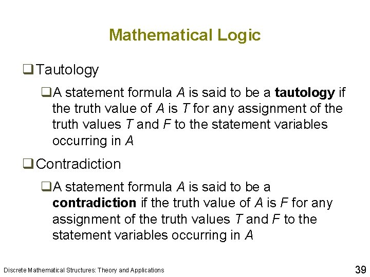 Mathematical Logic q Tautology q. A statement formula A is said to be a