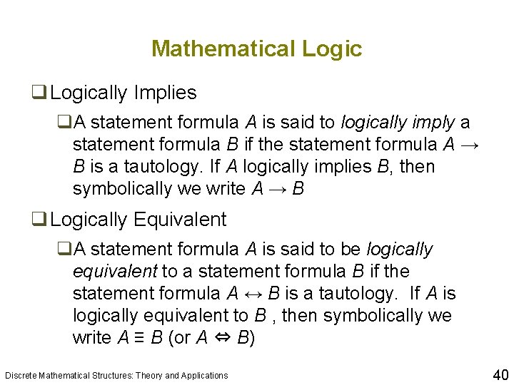 Mathematical Logic q Logically Implies q. A statement formula A is said to logically