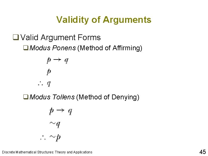 Validity of Arguments q Valid Argument Forms q. Modus Ponens (Method of Affirming) q.