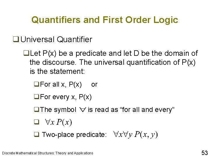 Quantifiers and First Order Logic q Universal Quantifier q. Let P(x) be a predicate