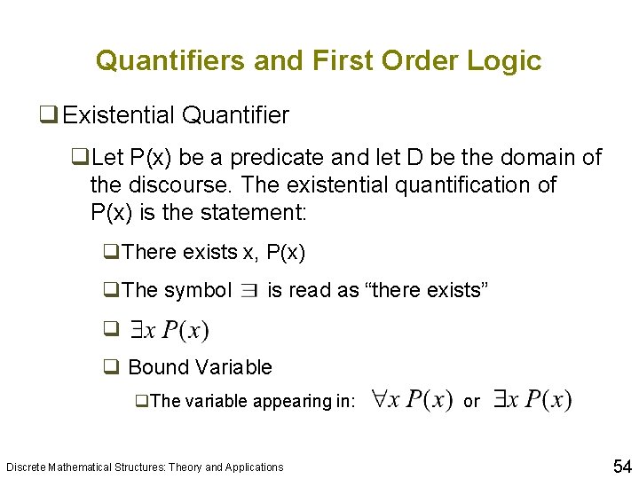 Quantifiers and First Order Logic q Existential Quantifier q. Let P(x) be a predicate