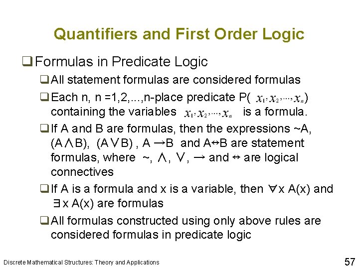 Quantifiers and First Order Logic q Formulas in Predicate Logic q. All statement formulas