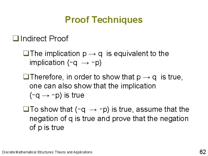 Proof Techniques q Indirect Proof q. The implication p → q is equivalent to