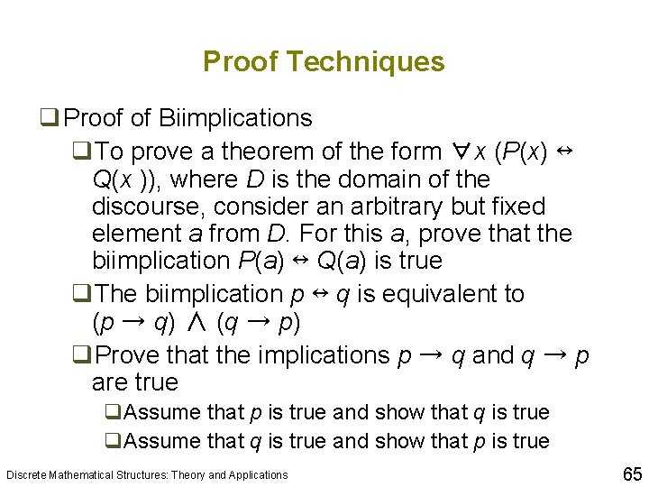 Proof Techniques q Proof of Biimplications q. To prove a theorem of the form