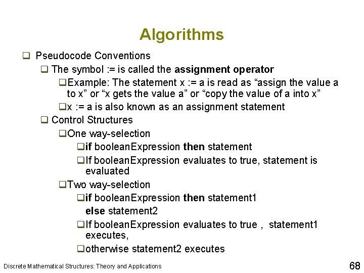 Algorithms q Pseudocode Conventions q The symbol : = is called the assignment operator