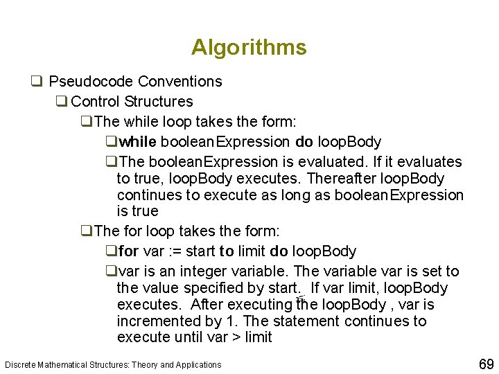 Algorithms q Pseudocode Conventions q Control Structures q. The while loop takes the form: