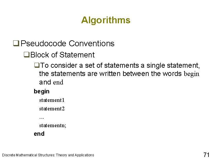 Algorithms q Pseudocode Conventions q. Block of Statement q. To consider a set of