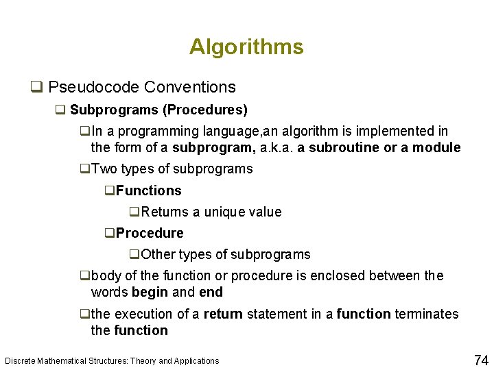 Algorithms q Pseudocode Conventions q Subprograms (Procedures) q. In a programming language, an algorithm