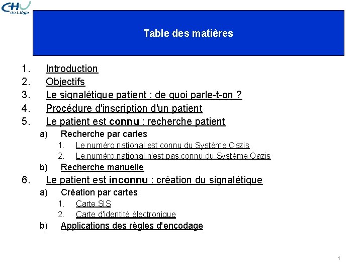 Table des matières 1. 2. 3. 4. 5. Introduction Objectifs Le signalétique patient :