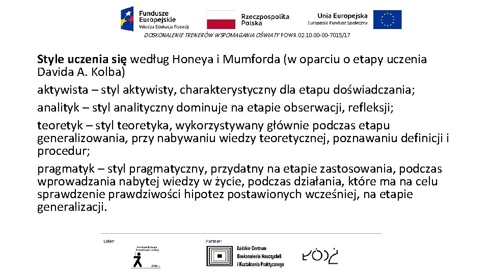 DOSKONALENIE TRENERÓW WSPOMAGANIA OŚWIATY POWR. 02. 10. 00 -00 -7015/17 Style uczenia się według