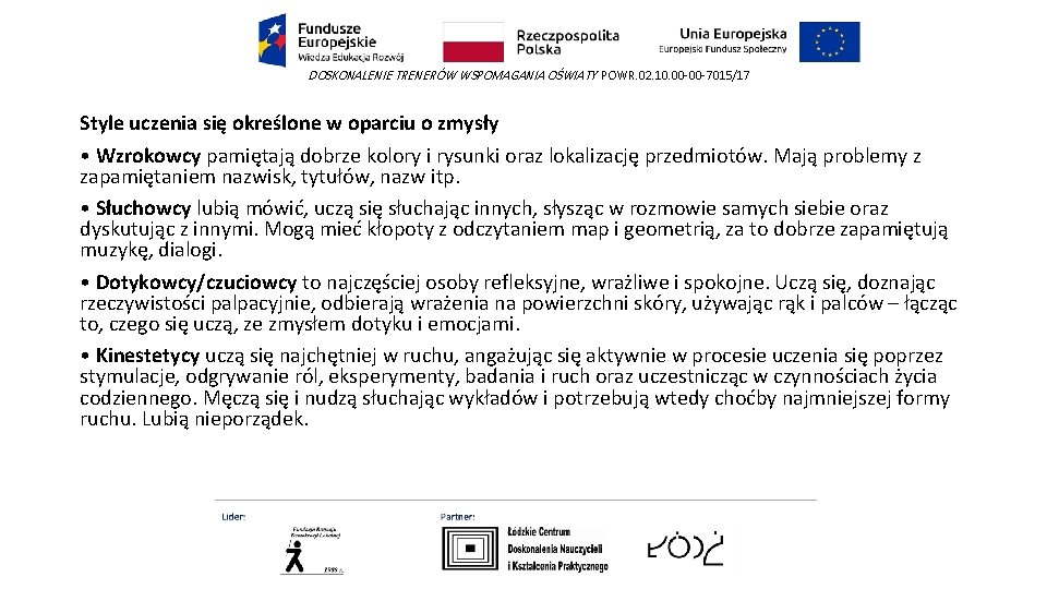 DOSKONALENIE TRENERÓW WSPOMAGANIA OŚWIATY POWR. 02. 10. 00 -00 -7015/17 Style uczenia się określone