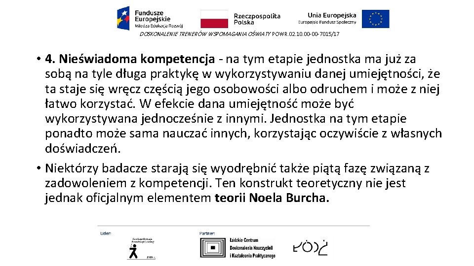 DOSKONALENIE TRENERÓW WSPOMAGANIA OŚWIATY POWR. 02. 10. 00 -00 -7015/17 • 4. Nieświadoma kompetencja