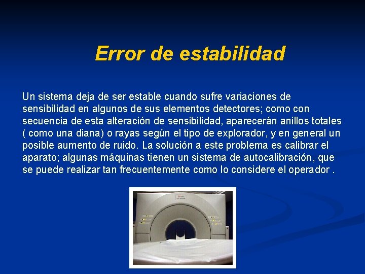 Error de estabilidad Un sistema deja de ser estable cuando sufre variaciones de sensibilidad