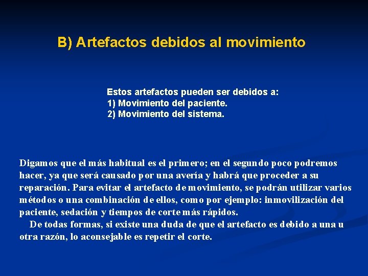 B) Artefactos debidos al movimiento Estos artefactos pueden ser debidos a: 1) Movimiento del
