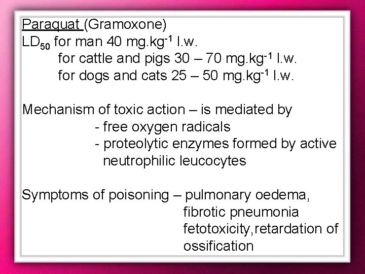 Paraquat (Gramoxone) LD 50 for man 40 mg. kg-1 l. w. for cattle and