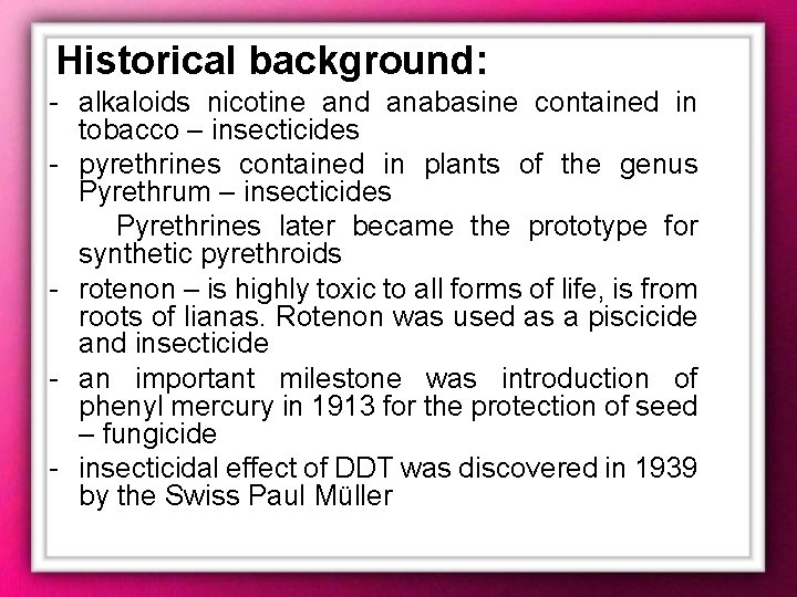 Historical background: - alkaloids nicotine and anabasine contained in tobacco – insecticides - pyrethrines