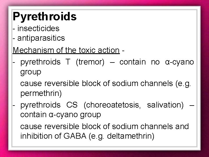 Pyrethroids - insecticides - antiparasitics Mechanism of the toxic action - pyrethroids T (tremor)