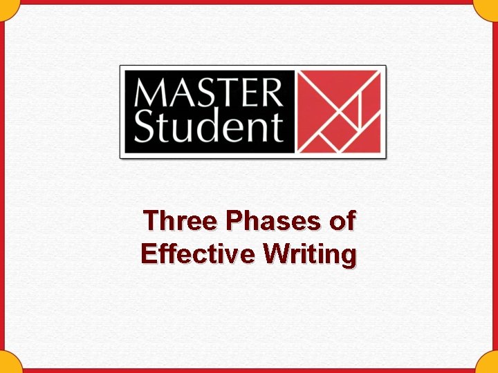 Three Phases of Effective Writing 