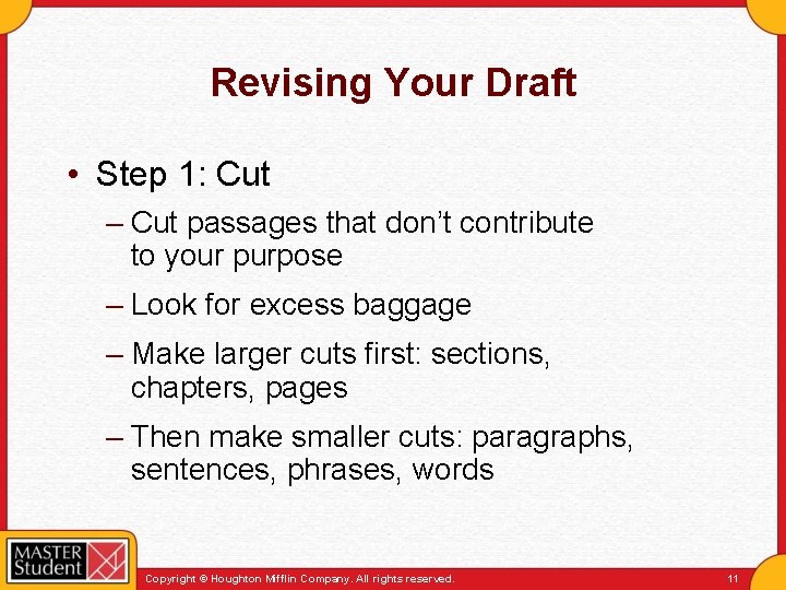 Revising Your Draft • Step 1: Cut – Cut passages that don’t contribute to