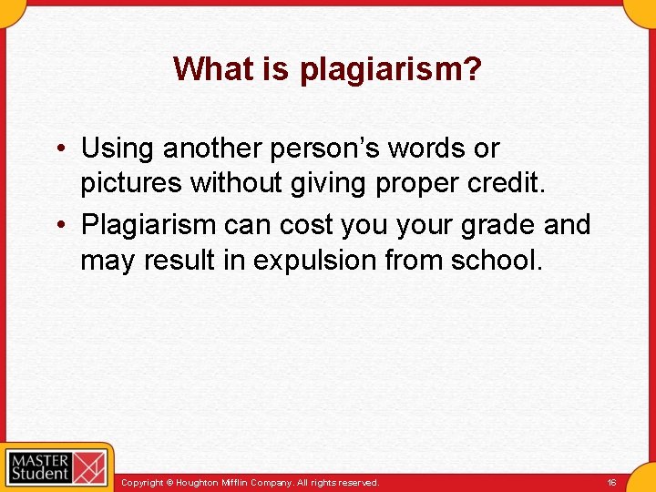 What is plagiarism? • Using another person’s words or pictures without giving proper credit.