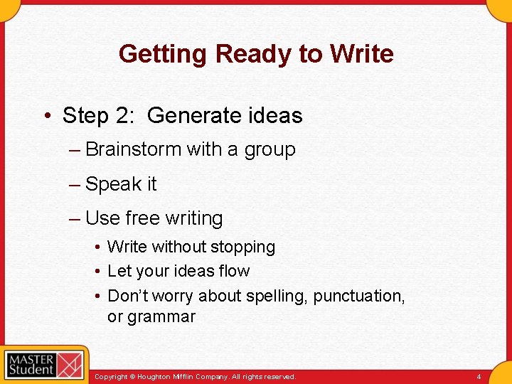 Getting Ready to Write • Step 2: Generate ideas – Brainstorm with a group