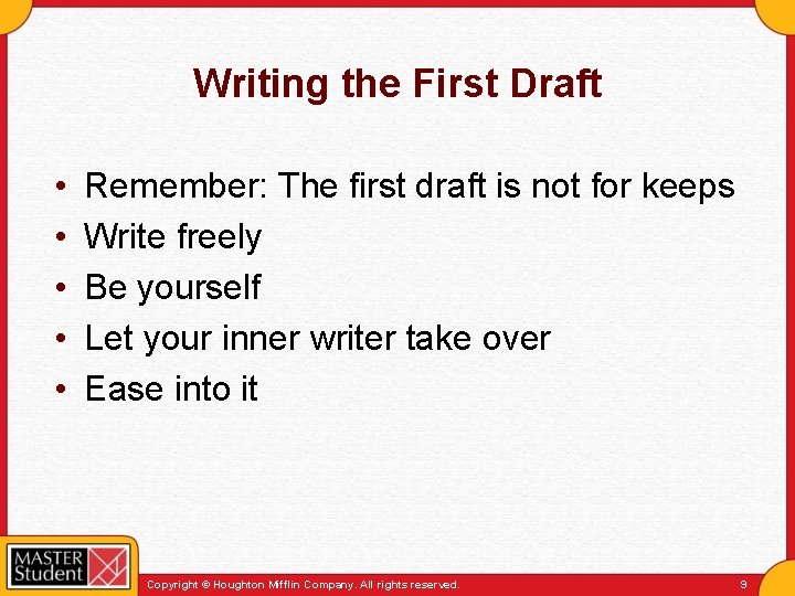 Writing the First Draft • • • Remember: The first draft is not for