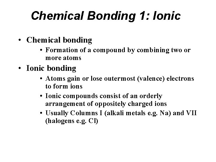 Chemical Bonding 1: Ionic • Chemical bonding • Formation of a compound by combining