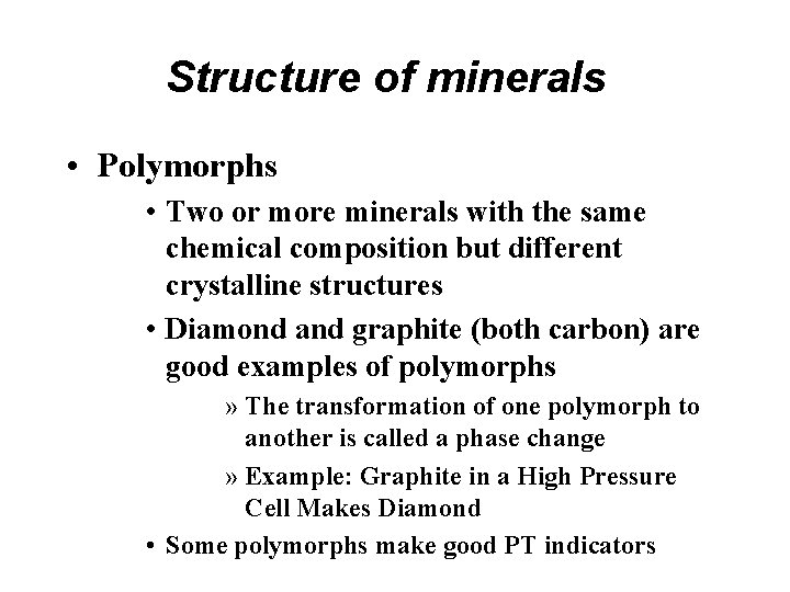 Structure of minerals • Polymorphs • Two or more minerals with the same chemical