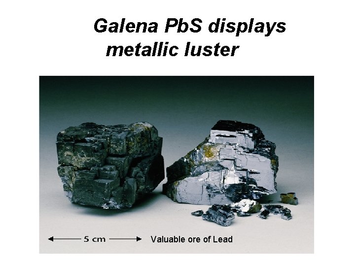 Galena Pb. S displays metallic luster Valuable ore of Lead 