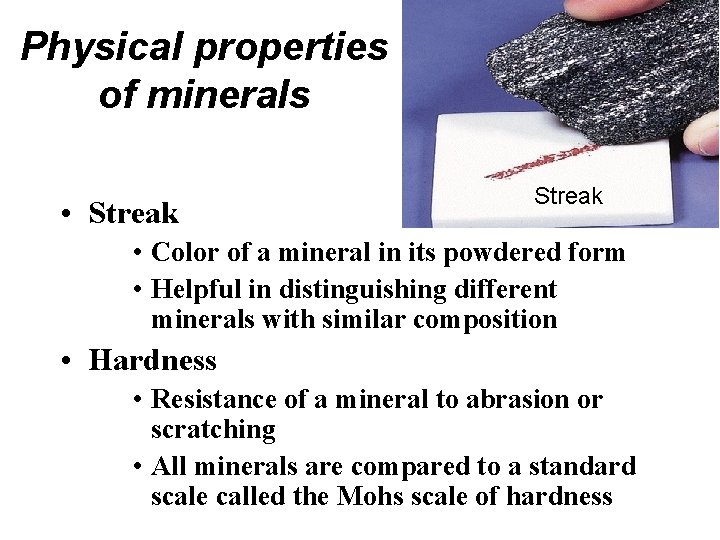 Physical properties of minerals • Streak • Color of a mineral in its powdered