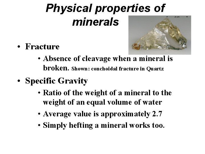 Physical properties of minerals • Fracture • Absence of cleavage when a mineral is