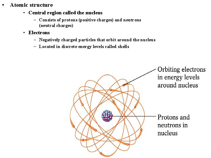  • Atomic structure • Central region called the nucleus – Consists of protons