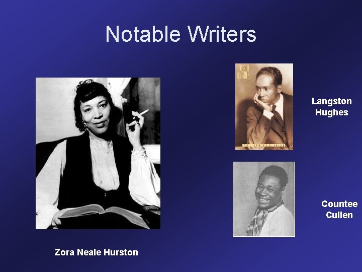 Notable Writers Langston Hughes Countee Cullen Zora Neale Hurston 