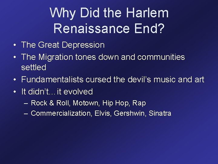 Why Did the Harlem Renaissance End? • The Great Depression • The Migration tones