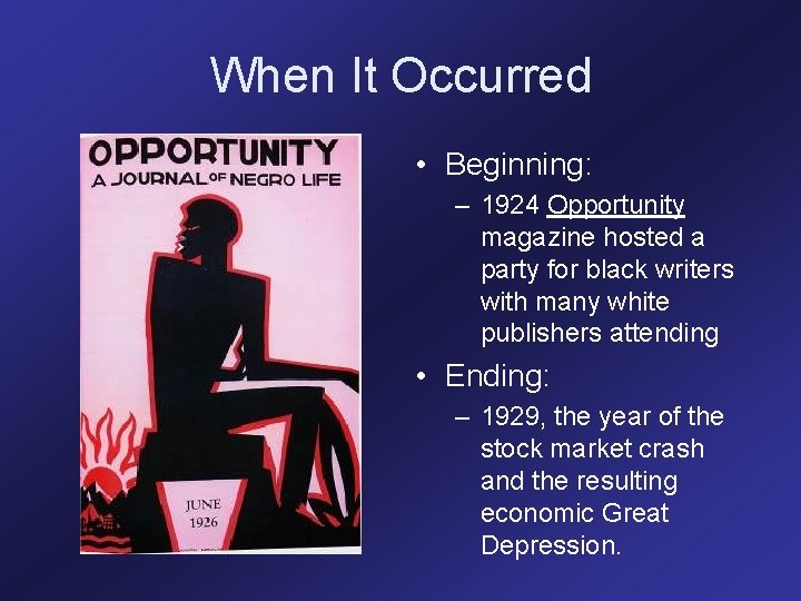 When It Occurred • Beginning: – 1924 Opportunity magazine hosted a party for black