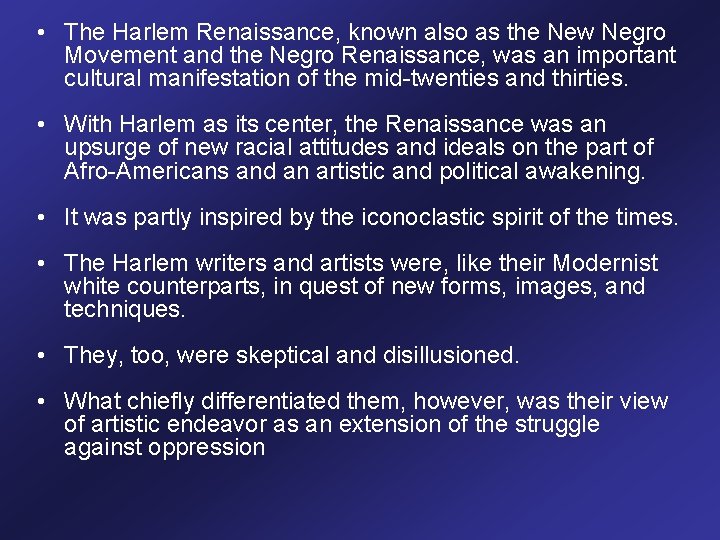  • The Harlem Renaissance, known also as the New Negro Movement and the