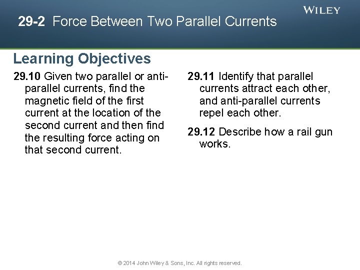 29 -2 Force Between Two Parallel Currents Learning Objectives 29. 10 Given two parallel