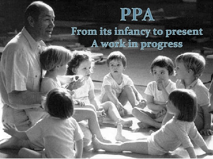 PPA From its infancy to present A work in progress Debra Hamilton Psychomotor Project PPA From its infancy to present A work in progress Debra Hamilton Psychomotor Project