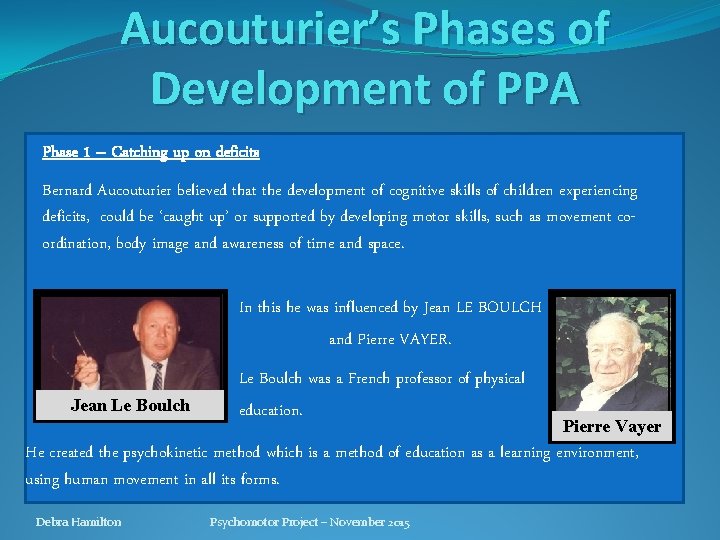 Aucouturier’s Phases of Development of PPA Phase 1 – Catching up on deficits Bernard Aucouturier’s Phases of Development of PPA Phase 1 – Catching up on deficits Bernard