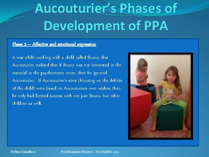 Aucouturier’s Phases of Development of PPA Phase 2 – Affective and emotional expression It Aucouturier’s Phases of Development of PPA Phase 2 – Affective and emotional expression It
