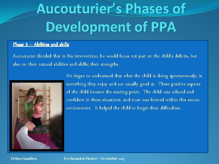 Aucouturier’s Phases of Development of PPA Phase 3 – Abilities and skills Aucouturier decided Aucouturier’s Phases of Development of PPA Phase 3 – Abilities and skills Aucouturier decided